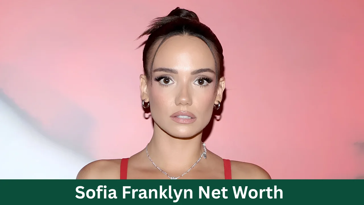 Sofia Franklyn Net Worth