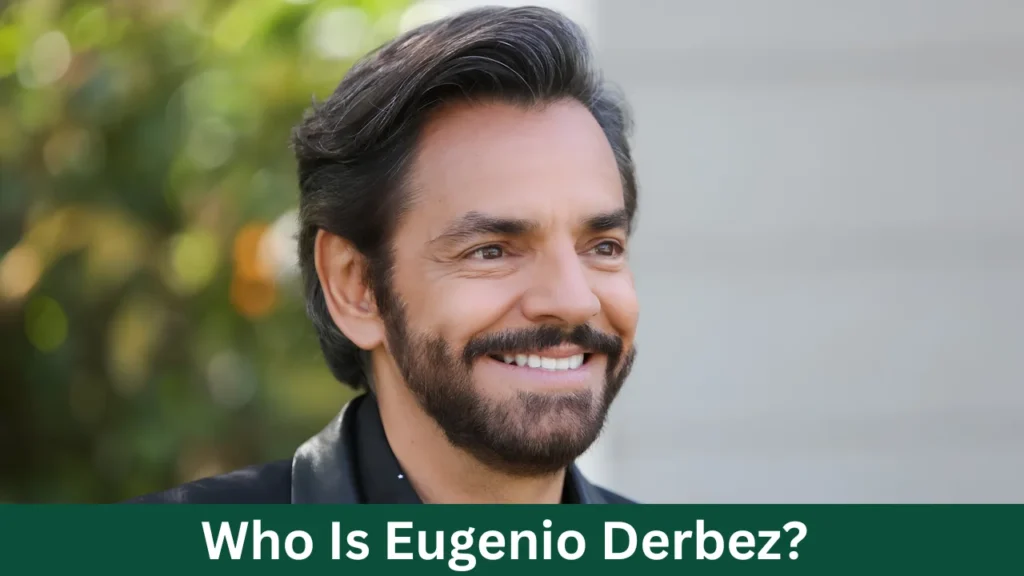 Who Is Eugenio Derbez?