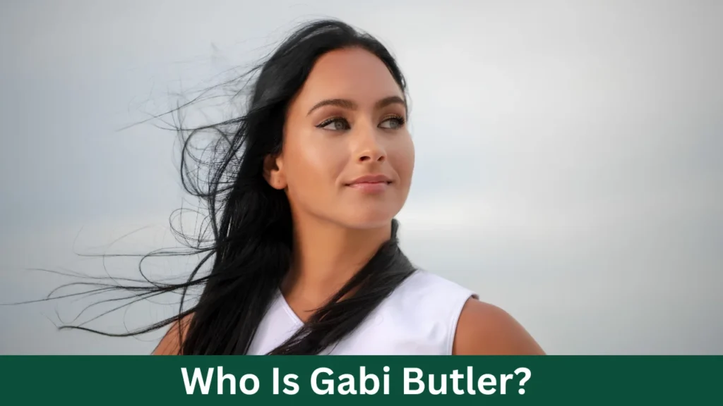 Who Is Gabi Butler?