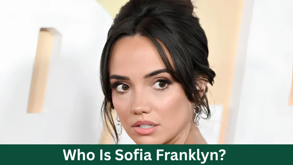 Who Is Sofia Franklyn?