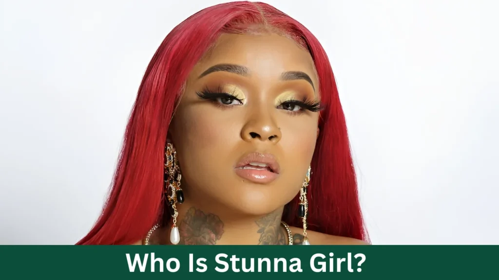 Who Is Stunna Girl?