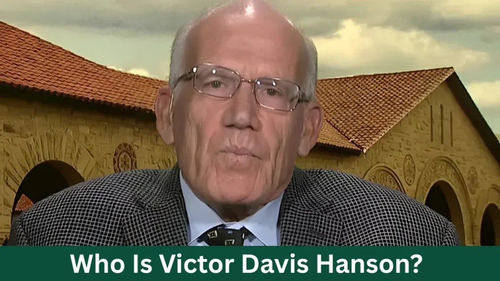 Who Is Victor Davis Hanson?