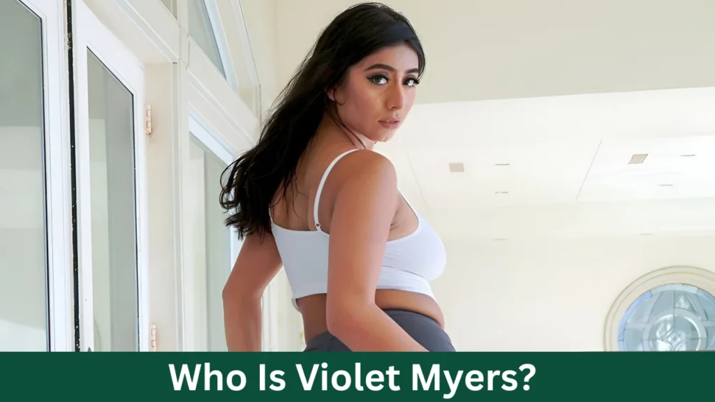 Who Is Violet Myers?