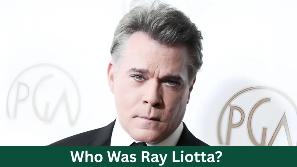 Who Was Ray Liotta?